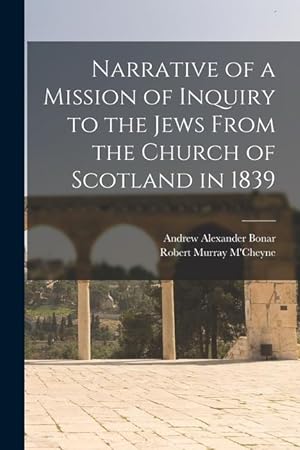 Imagen del vendedor de Narrative of a Mission of Inquiry to the Jews From the Church of Scotland in 1839 a la venta por moluna