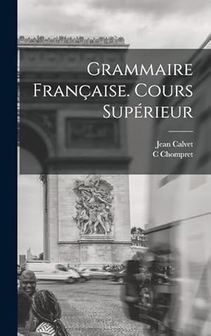 Bild des Verkufers fr Grammaire Franaise. Cours Suprieur (French Edition) zum Verkauf von moluna