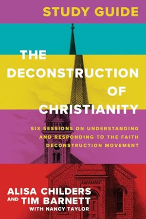 Seller image for Deconstruction of Christianity Guide : Six Sessions on Understanding and Responding to the Faith Deconstruction Movement for sale by GreatBookPrices