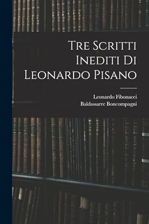 Image du vendeur pour Tre Scritti Inediti Di Leonardo Pisano (Latin Edition) mis en vente par moluna