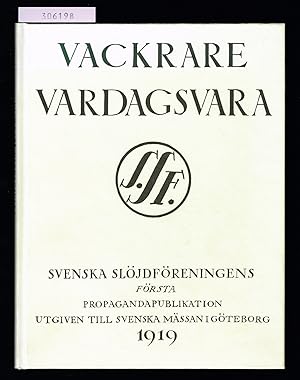Seller image for Vackrare vardagsvara. [Svenska sljdfreningens frsta propagandapublikation utgiven till Svenska Mssan i Gteborg 1919.] for sale by Hatt Rare Books ILAB & CINOA