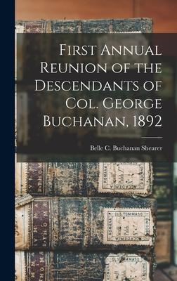 Bild des Verkufers fr First Annual Reunion of the Descendants of Col. George Buchanan, 1892 zum Verkauf von moluna