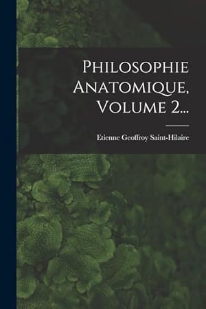 Bild des Verkufers fr Philosophie Anatomique, Volume 2. (French Edition) zum Verkauf von moluna