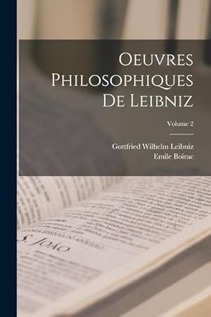 Bild des Verkufers fr Oeuvres Philosophiques De Leibniz; Volume 2 (French Edition) zum Verkauf von moluna