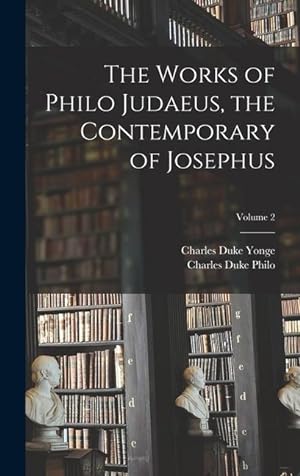 Seller image for The Works of Philo Judaeus, the Contemporary of Josephus; Volume 2 for sale by moluna