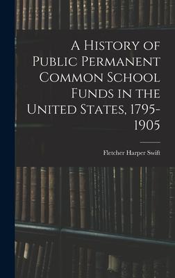 Bild des Verkufers fr A History of Public Permanent Common School Funds in the United States, 1795-1905 zum Verkauf von moluna