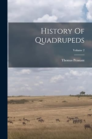 Bild des Verkufers fr History Of Quadrupeds; Volume 2 zum Verkauf von moluna