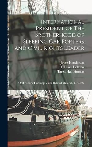 Seller image for International President of The Brotherhood of Sleeping Car Porters and Civil Rights Leader: Oral History Transcript / and Related Material, 1970-197 for sale by moluna