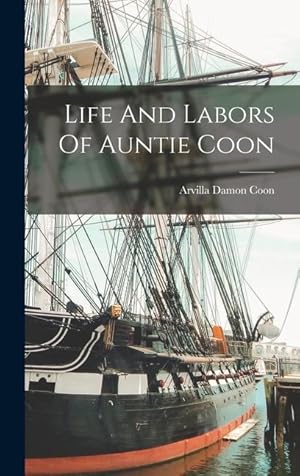 Imagen del vendedor de Life And Labors Of Auntie Coon a la venta por moluna