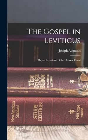 Bild des Verkufers fr The Gospel in Leviticus; or, an Exposition of the Hebrew Ritual zum Verkauf von moluna