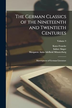 Bild des Verkufers fr The German Classics of the Nineteenth and Twentieth Centuries: Masterpieces of German Literature; Volume 9 zum Verkauf von moluna