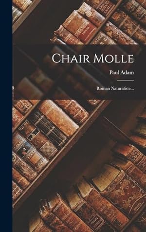 Bild des Verkufers fr Chair Molle: Roman Naturaliste. zum Verkauf von moluna