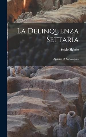 Bild des Verkufers fr La Delinquenza Settaria: Appunti Di Sociologia. (Italian Edition) zum Verkauf von moluna