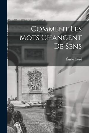Bild des Verkufers fr Comment Les Mots Changent De Sens (French Edition) zum Verkauf von moluna
