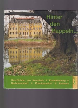 Hinter den Pappeln: Geschichten aus Knauthain, Knautkleeberg, Hartmannsdorf, Knautnaundorf und Re...