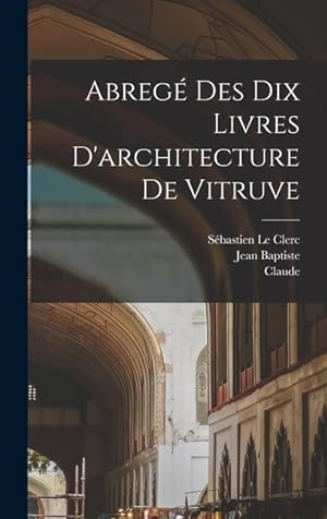 Bild des Verkufers fr Abrege? des dix livres d'architecture de Vitruve (French Edition) zum Verkauf von moluna