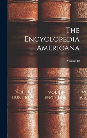 Bild des Verkufers fr The Encyclopedia Americana; Volume 12 zum Verkauf von moluna