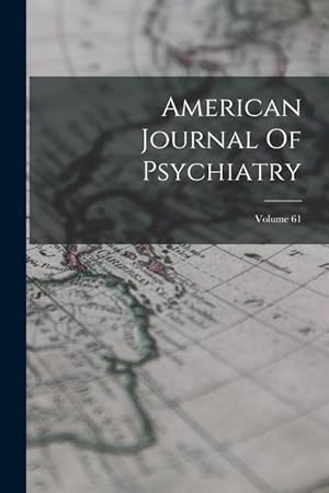 Bild des Verkufers fr American Journal Of Psychiatry; Volume 61 zum Verkauf von moluna