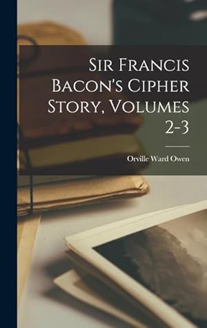 Bild des Verkufers fr Sir Francis Bacon's Cipher Story, Volumes 2-3 zum Verkauf von moluna