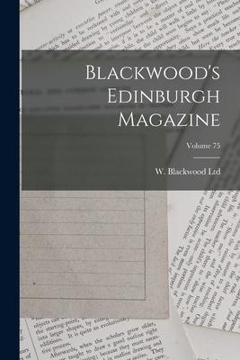 Bild des Verkufers fr Blackwood s Edinburgh Magazine Volume 75 zum Verkauf von moluna