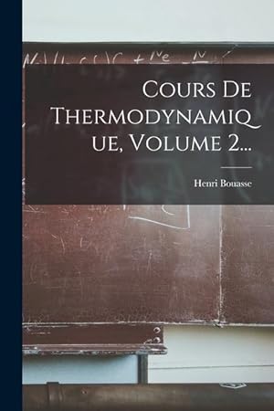 Bild des Verkufers fr Cours De Thermodynamique, Volume 2. (French Edition) zum Verkauf von moluna