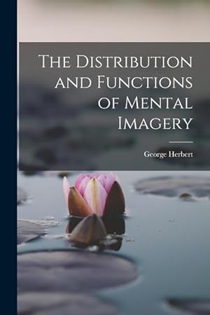 Bild des Verkufers fr The Distribution and Functions of Mental Imagery zum Verkauf von moluna