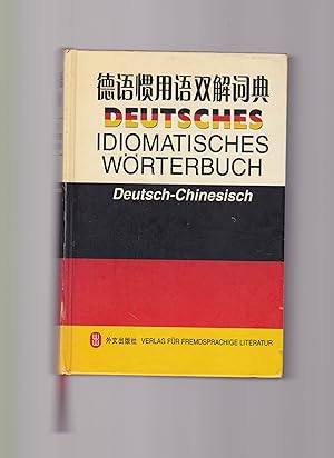 Deutsches idiomatisches Wörterbuch Deutsch-Chinesisch