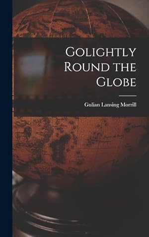 Image du vendeur pour Golightly Round the Globe mis en vente par moluna