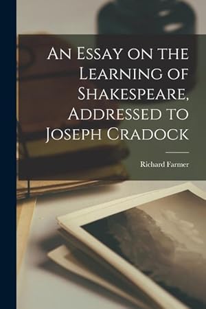 Bild des Verkufers fr An Essay on the Learning of Shakespeare, Addressed to Joseph Cradock zum Verkauf von moluna