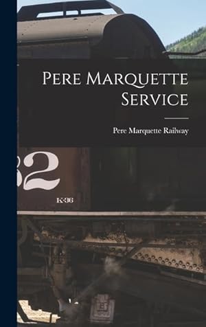 Bild des Verkufers fr Pere Marquette Service zum Verkauf von moluna