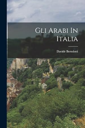 Bild des Verkufers fr Gli Arabi In Italia (Italian Edition) zum Verkauf von moluna