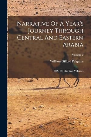 Bild des Verkufers fr Narrative Of A Year's Journey Through Central And Eastern Arabia: (1862 - 63) : In Two Volumes; Volume 2 zum Verkauf von moluna