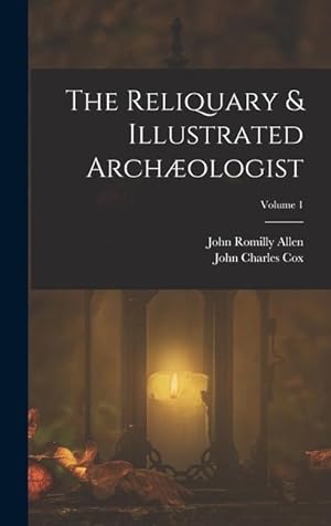 Bild des Verkufers fr The Reliquary & Illustrated Archologist; Volume 1 zum Verkauf von moluna