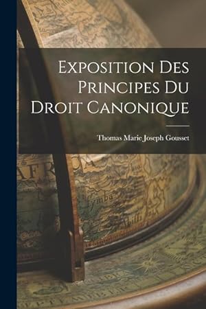 Bild des Verkufers fr Exposition Des Principes Du Droit Canonique (French Edition) zum Verkauf von moluna