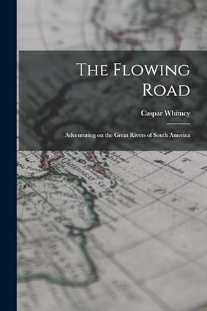 Bild des Verkufers fr The Flowing Road: Adventuring on the Great Rivers of South America zum Verkauf von moluna