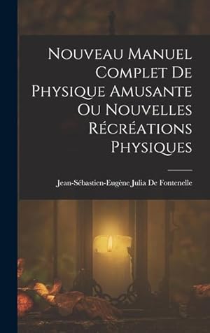 Bild des Verkufers fr Nouveau Manuel Complet De Physique Amusante Ou Nouvelles Rcrations Physiques (French Edition) zum Verkauf von moluna