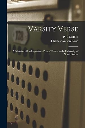 Imagen del vendedor de Varsity Verse: A Selection of Undergraduate Poetry Written at the University of North Dakota a la venta por moluna