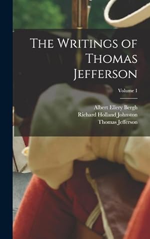 Bild des Verkufers fr The Writings of Thomas Jefferson; Volume 1 zum Verkauf von moluna