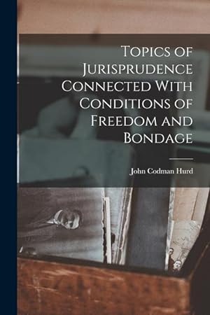 Bild des Verkufers fr Topics of Jurisprudence Connected With Conditions of Freedom and Bondage zum Verkauf von moluna
