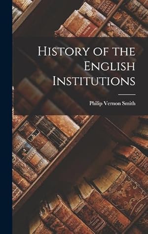 Bild des Verkufers fr History of the English Institutions zum Verkauf von moluna