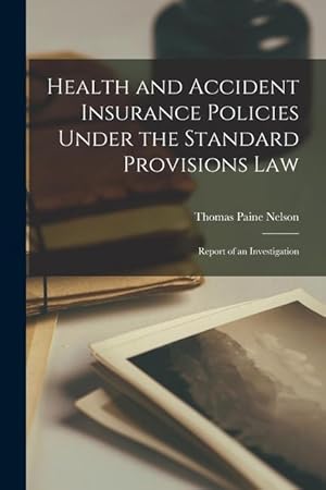 Immagine del venditore per Health and Accident Insurance Policies Under the Standard Provisions Law: Report of an Investigation venduto da moluna