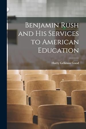 Bild des Verk�ufers f�r Benjamin Rush and his Services to American Education zum Verkauf von moluna