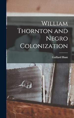 Bild des Verkufers fr William Thornton and Negro Colonization zum Verkauf von moluna
