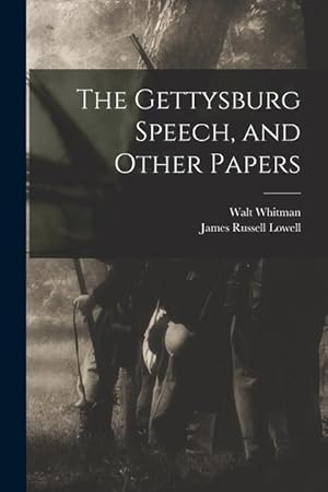 Image du vendeur pour The Gettysburg Speech, and Other Papers mis en vente par moluna