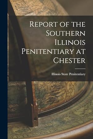 Bild des Verkufers fr Report of the Southern Illinois Penitentiary at Chester zum Verkauf von moluna