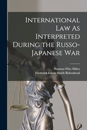 Bild des Verkufers fr International Law As Interpreted During the Russo-Japanese War zum Verkauf von moluna