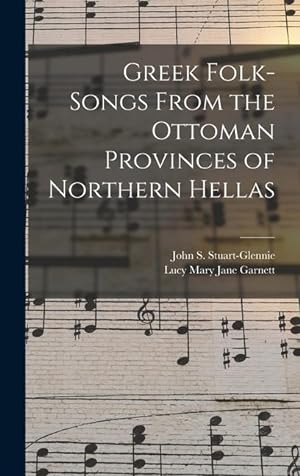 Bild des Verkufers fr Greek Folk-Songs From the Ottoman Provinces of Northern Hellas zum Verkauf von moluna