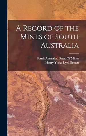 Bild des Verkufers fr A Record of the Mines of South Australia zum Verkauf von moluna