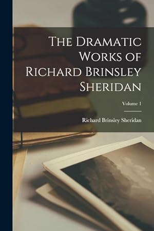 Bild des Verkufers fr The Dramatic Works of Richard Brinsley Sheridan; Volume 1 zum Verkauf von moluna