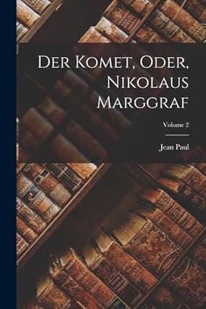 Bild des Verkufers fr Der Komet, Oder, Nikolaus Marggraf; Volume 2 zum Verkauf von moluna